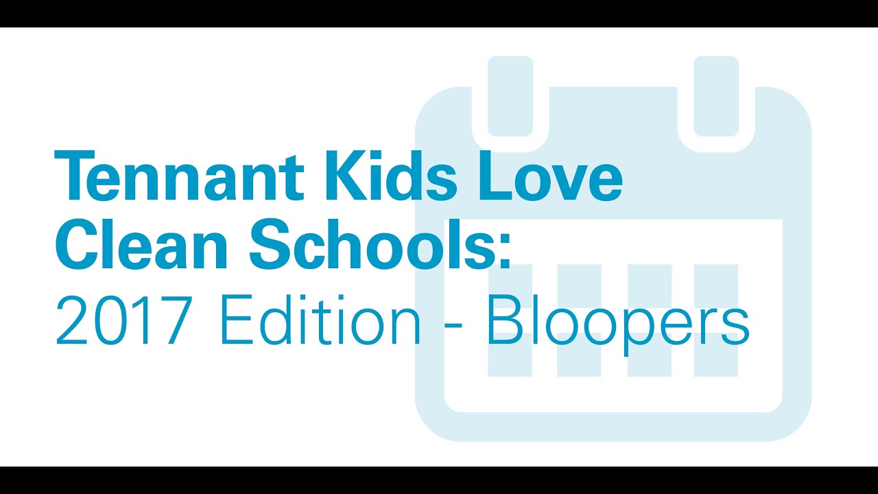 Tennant Kids Love Clean Schools - 2017: Bloopers