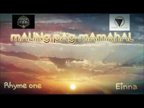 maling pag mamahal - Rhyme One ft,  Einna