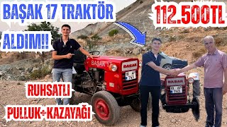 BAŞAK 17 TRAKTÖR ALDIM!! 112.500TL // AL-SAT