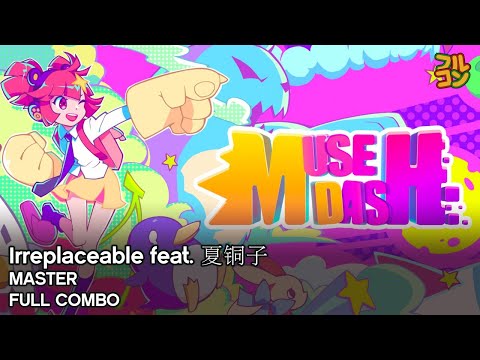 【Muse Dash】Irreplaceable feat.夏铜子* Master Full Combo 100%