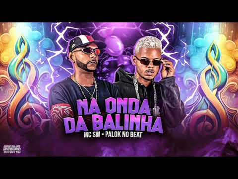 🔴PALOK NO BEAT E MC SW - NA ONDA DA BALINHA - LANÇAMENTO 2023 !!!🔴