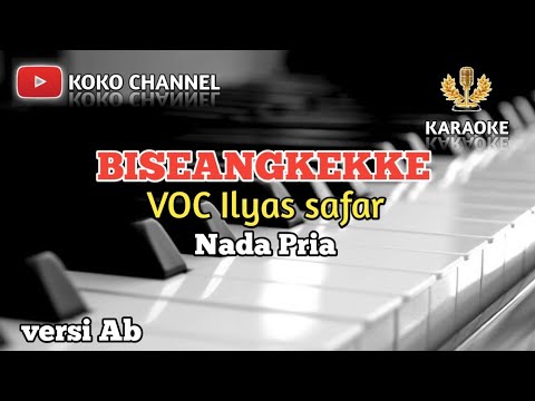 BISEANGKEKKE || KARAOKE || VOC ILYAS SAFAR || NADA PRIA || COVER MUSIK KEYBOARD