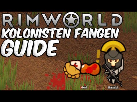 Rimworld - Kolonisten bekommen / fangen (100% Fangrate) (Guide / Deutsch)