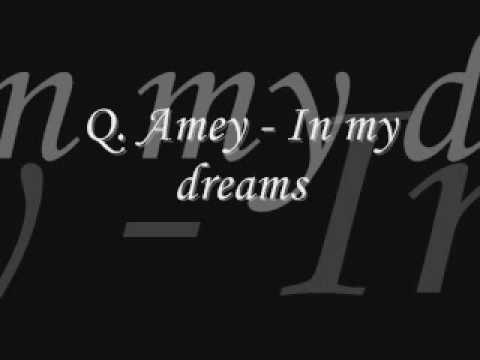 Q. Amey - In my dreams