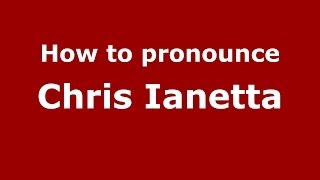 How to pronounce Chris Ianetta