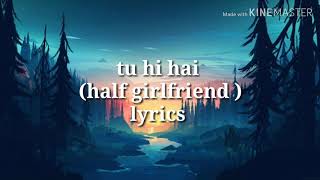 Tu hi hai half girlfriend lyrics