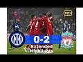 Inter Milan VS Liverpool (0-2) UCL Wed Feb 15 2022   - Extended Highlights And Goals. HD