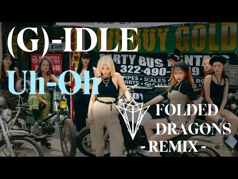 (G)I-DLE ((여자)아이들) - Uh-Oh [Folded Dragons 'Trap' Remix]