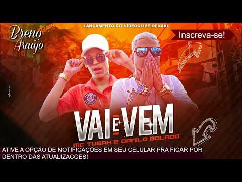 DANILO BOLADO E MC TUBAH - VAI E VEM - (MÚSICA OFICIAL)