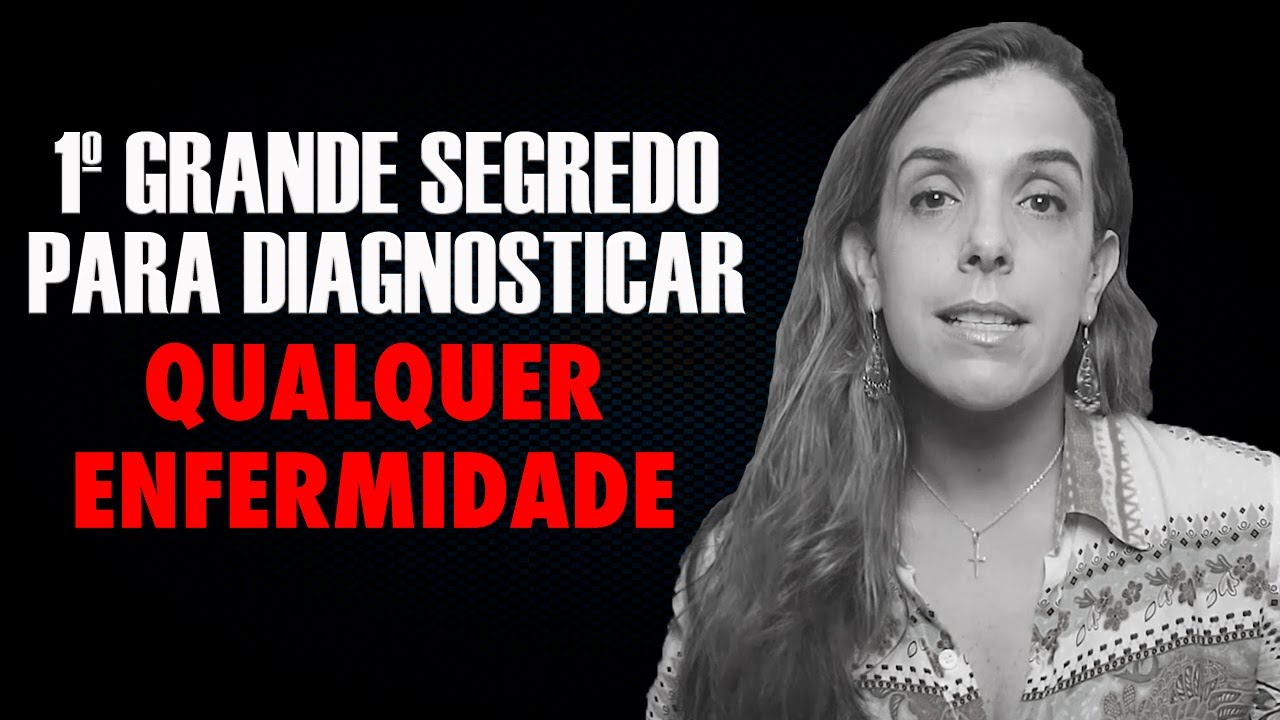 1º Grande Segredo Para Diagnosticar Qualquer Enfermidade