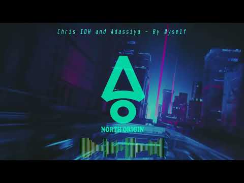 Chris IDH and Adassiya - By Myself (Afro House)