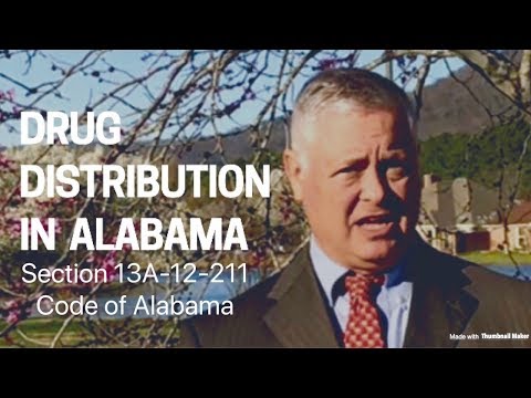 What you need to know about Drug distribution in Alabama pursuant to Alabama code section 13A–12–211 Video