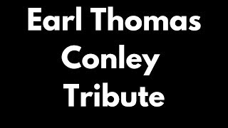 Earl Thomas Conley Tribute Nobody Falls Like a Fool