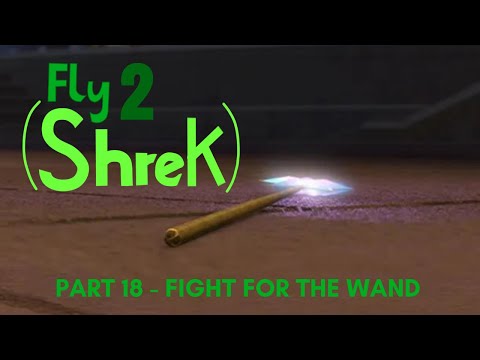 "Fly (Shrek) 2" Part 18 - Fight for the Wand