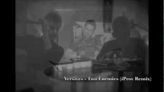 Versives - Two Enemies (iProv Remix)