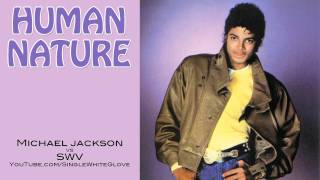 &#39;HUMAN NATURE/RIGHT HERE&#39;: Michael Jackson vs SWV (Extended Mix)