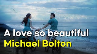 Michael Bolton- A love so beautiful (lyrics, 번역가사)