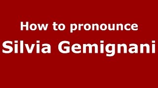 How to pronounce Silvia Gemignani