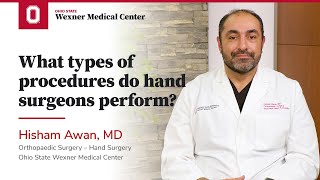 What types of procedures do hand surgeons perform? | Ohio State Medical Center