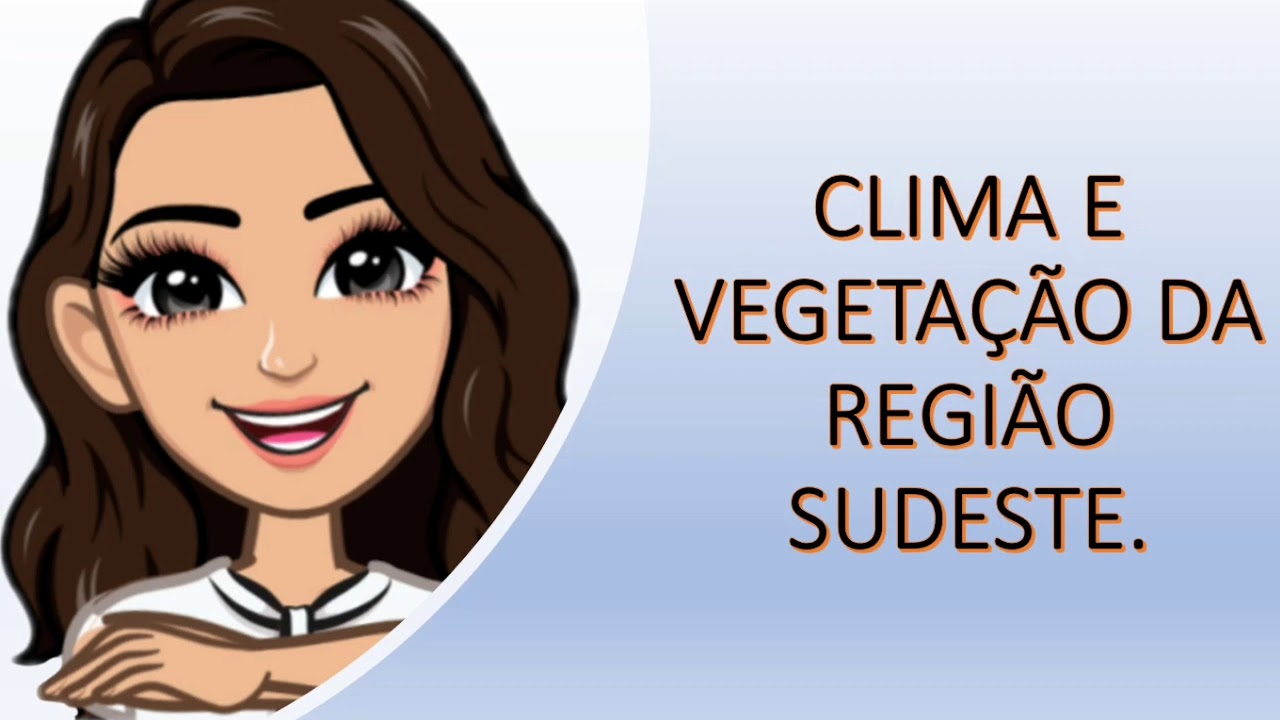 Clima e Vegetação da Região Sudeste