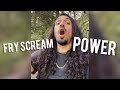 How To Fry Scream Power In SECONDS