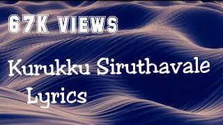 Kurukku Siruthavale song with Lyrics குறு�