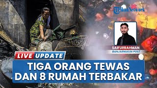 Tragedi Kebakaran di Kampung Gedang Banjarmasin, 3 Korban Jiwa dan Kerugian 8 Unit Rumah