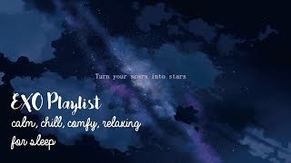 EXO Playlist | calm, chill, comfy, relaxing for sleep