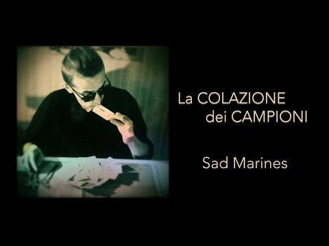 Sad Marines - La Colazione Dei Campioni - Sound Of Kostia