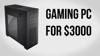 Build a Gaming PC for $3000 - May 2012