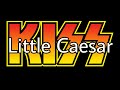 KISS - Little Caesar (Lyric Video)