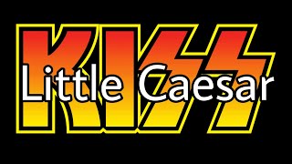 KISS - Little Caesar (Lyric Video)