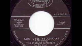 I Long To See The Old Folks - The Stanley Brothers