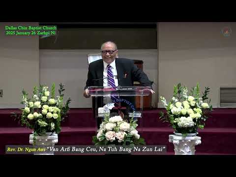 Rev. Dr. Ngun Awi "Arfi Bang Ceu, Na Tuh Bang Na Zun Lai" (Dallas CBC) 2025 Jan 26