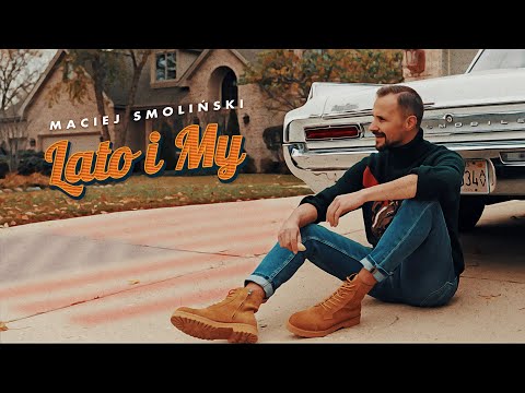 Maciej Smoliński - Lato i My (Oficjalny Teledysk)