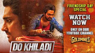 Friendship Day Special Do Khiladi (Hindi) On Goldmines YT Channel | Siddharth, G. V. Prakash Kumar