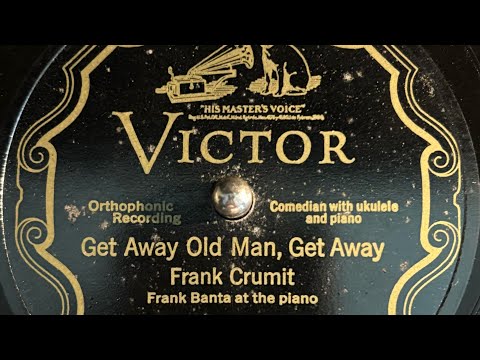 "Get Away, Old Man, Get Away!" by Frank Crumit & Frank Banta, recorded 1926