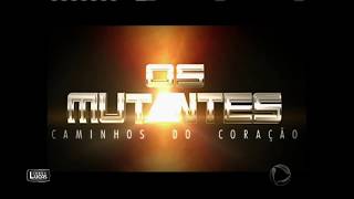 Abertura Os Mutantes: Caminhos do Coração - versão 01 (2008)