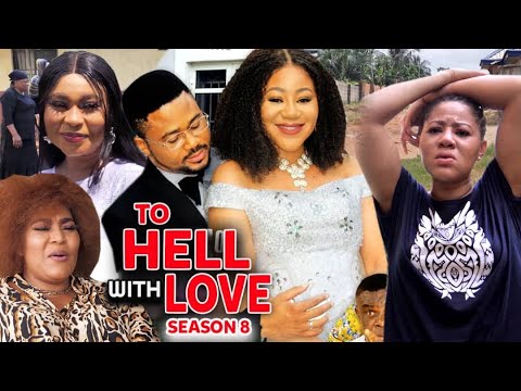 To Hell With Love Season 8 (New Trending Blockbuster Movie)Chineye Uba 2022 Latest Nigerian Movie