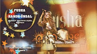 FUSHA | HANDE ÜNSAL (Nerdesin? , Seni Sever miydim , Oyna Oyna) İstanbul - Şile 2019