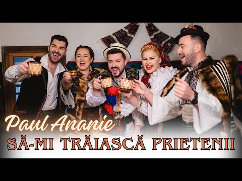 Paul Ananie - Să-mi trăiască prietenii❗