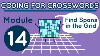 Coding for Crosswords Module 14: Find Spans in the Grid