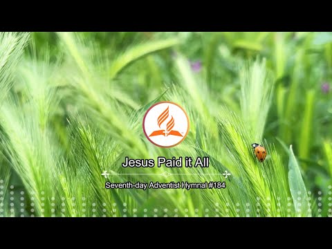 Seventh-day Adventist Hymnal #184 - Jesus Paid It All