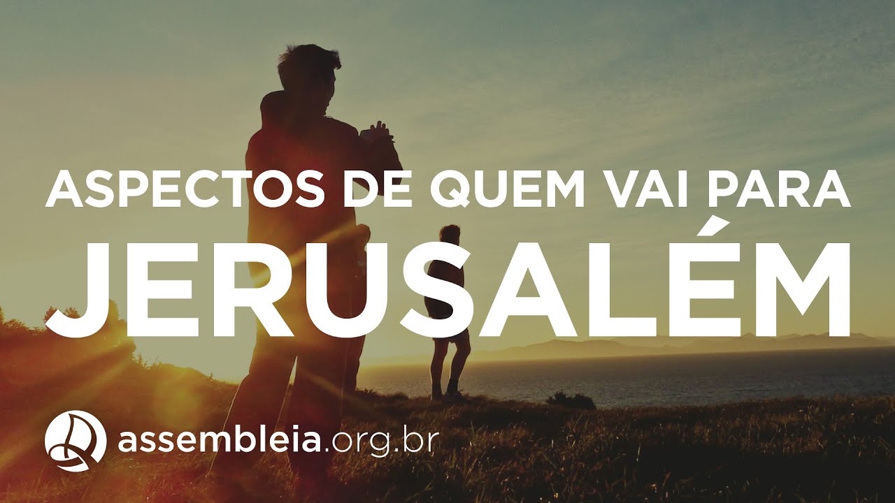 "Os Aspectos de Quem Vai Para Jerusalém" com Pr. Jezer Lima