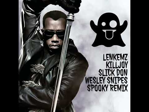 LENKEMZ x KILLJOY x SLICK DON - WESLEY SNIPES (SPOOKY REMIX) (2015)