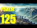 Psalm 125 Reading:  The Lord Surrounds His People (With words - KJV)