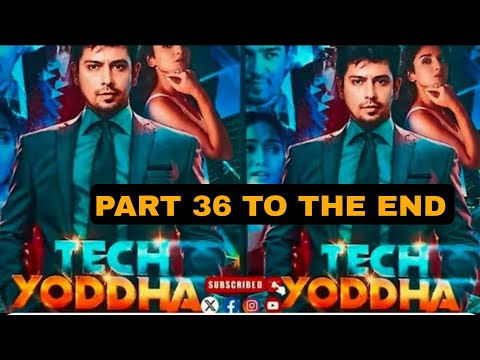 Tech yoddha full episode 36 TO END || ayan || tech yoddha new drama viral #tech_yoddha#viral#drama