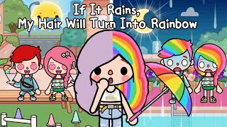 If It Rains, My Hair Will Turn Into Rainbow 🌈👩🏻‍🦰💦 Toca Life Story | Sad Story | Toca Boca