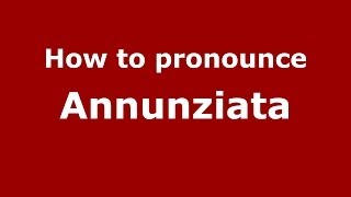 How to pronounce Annunziata
