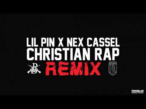 LIL PIN X NEX CASSEL - CHRISTIAN RAP REMIX